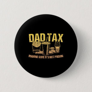 Tax Making Sure It's Not Poison Dad Humour Fathers 6 Cm Round Badge