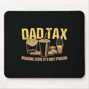 Tax Making Sure It's Not Poison Dad Humour Fathers Mouse Pad