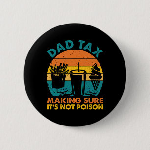 Tax Making Sure It's Not Poison Fathers Day Dad Jo 6 Cm Round Badge