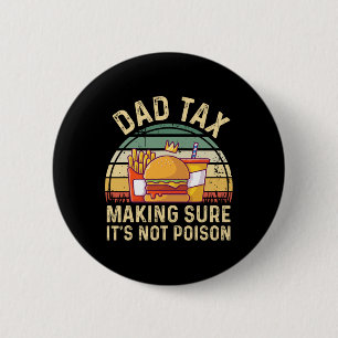 Tax Making Sure It's Not Poison Fathers Day Dad Jo 6 Cm Round Badge