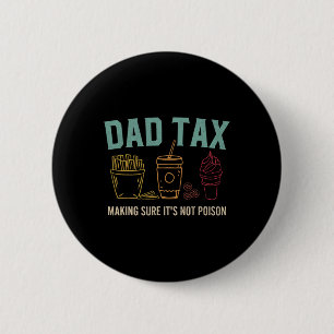 Tax Making Sure It's Not Poison Fathers Day Dad Jo 6 Cm Round Badge