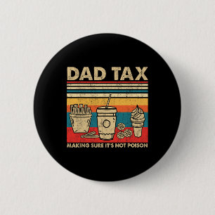 Tax Making Sure It's Not Poison Fathers Day Dad Jo 6 Cm Round Badge