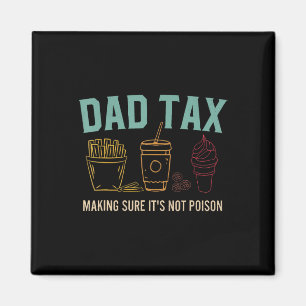 Tax Making Sure It's Not Poison Fathers Day Dad Jo Magnet