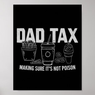 Tax Making Sure It's Not Poison Fathers Day Dad Jo Poster