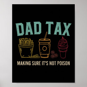 Tax Making Sure It's Not Poison Fathers Day Dad Jo Poster