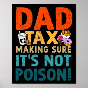 Tax Making Sure It's Not Poison Fathers Day Dad Jo Poster