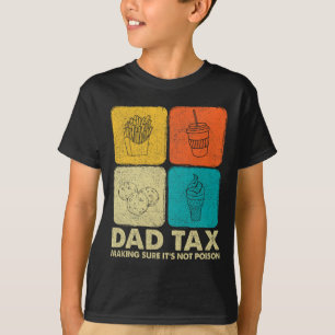 Tax Making Sure It's Not Poison Fathers Day Dad Jo T-Shirt
