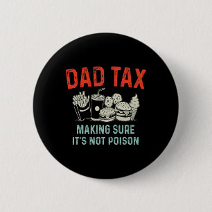 Tax Making Sure It's Not Poison Fathers Day Dad Ta 6 Cm Round Badge