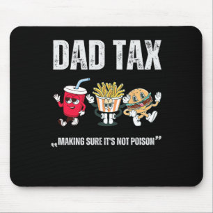 Tax Making Sure It's Not Poison Fathers Day  Mouse Pad