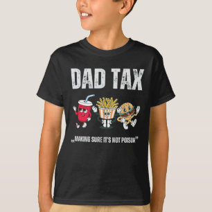 Tax Making Sure It's Not Poison Fathers Day T-Shirt