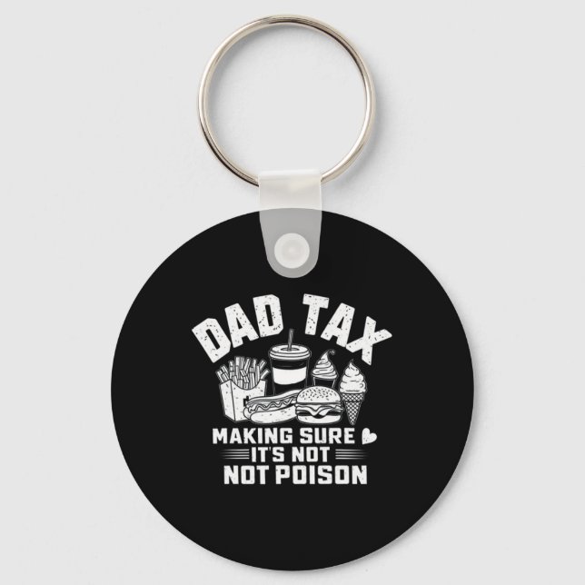 Tax Making Sure It's Not Poison Funny Dad Fathers  Key Ring (Front)