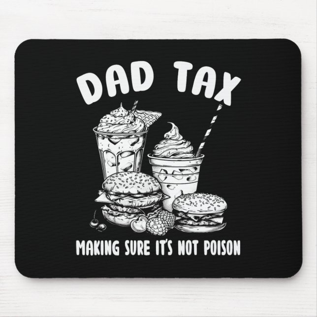 Tax Making Sure It's Not Poison - Funny Fathers Da Mouse Pad (Front)