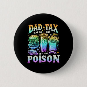 Tax Making Sure It's Not Poison. Funny Fathers Day 6 Cm Round Badge