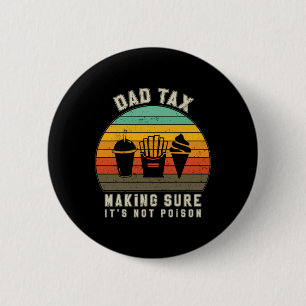 Tax Making Sure It's Not Poison Funny Fathers Day 6 Cm Round Badge