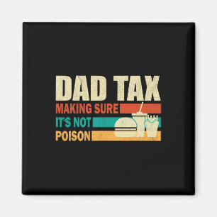 Tax Making Sure It's Not Poison. Funny Fathers Day Magnet