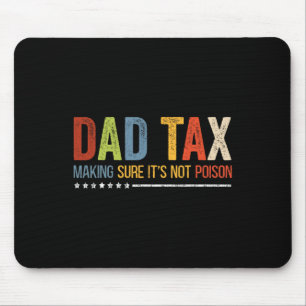 Tax Making Sure It's Not Poison Funny Fathers Day  Mouse Pad