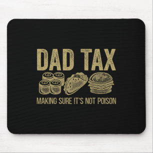 Tax Making Sure It's Not Poison Funny Fathers Day  Mouse Pad