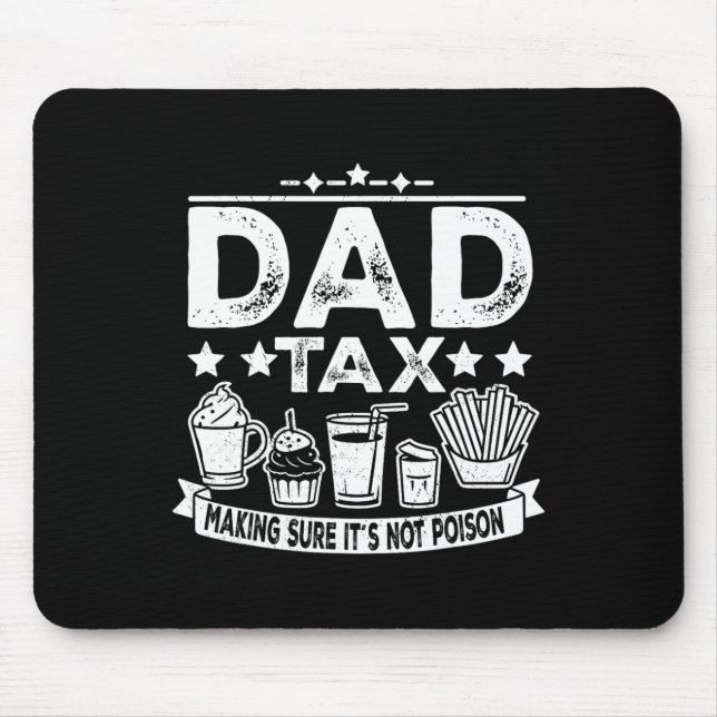 Tax Making Sure It's Not Poison Funny Fathers Day  Mouse Pad (Front)