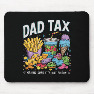 Tax Making Sure It's Not Poison Funny Fathers Day Mouse Pad
