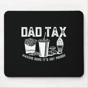 Tax Making Sure It's Not Poison Funny Fathers Day  Mouse Pad