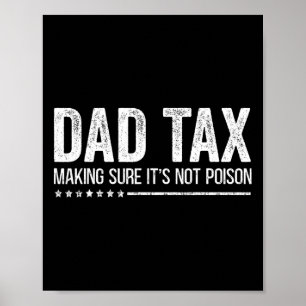 Tax Making Sure It's Not Poison Funny Fathers Day Poster