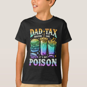 Tax Making Sure It's Not Poison. Funny Fathers Day T-Shirt