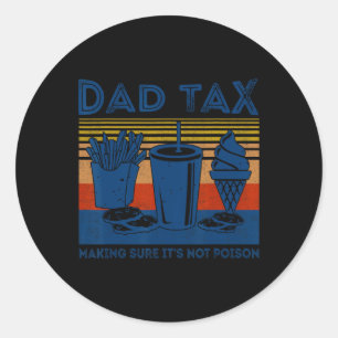 Tax Making Sure It's Not Poison Joke Gift Fathers Classic Round Sticker