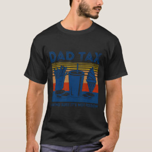 Tax Making Sure It's Not Poison Joke Gift Fathers T-Shirt