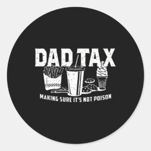 Tax Making Sure It's Not Poison Shirts For Men Dad Classic Round Sticker