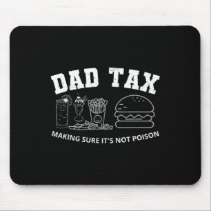 Tax Making Sure It's Not Poisoned Fathers Day Funn Mouse Pad