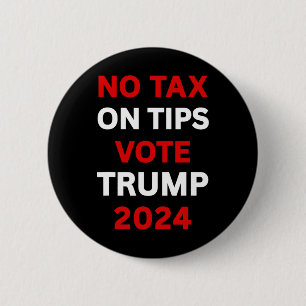 Tax On Tips Vote Trump 2024 Take America Back Pro- 6 Cm Round Badge