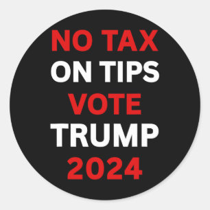 Tax On Tips Vote Trump 2024 Take America Back Pro- Classic Round Sticker