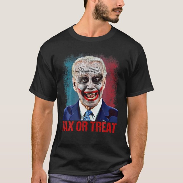 Tax Or Treat Scary Clown Funny Anti Biden Hallowee T-Shirt (Front)