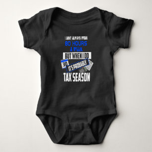 Tax Season 80 Hour Weeks Accountants Baby Bodysuit