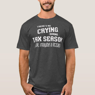 Tax Season Gift Tax Accountant Taxes T-Shirt