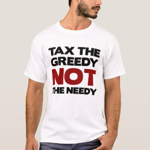 Tax the Greedy Occupy Wall Street T-Shirt