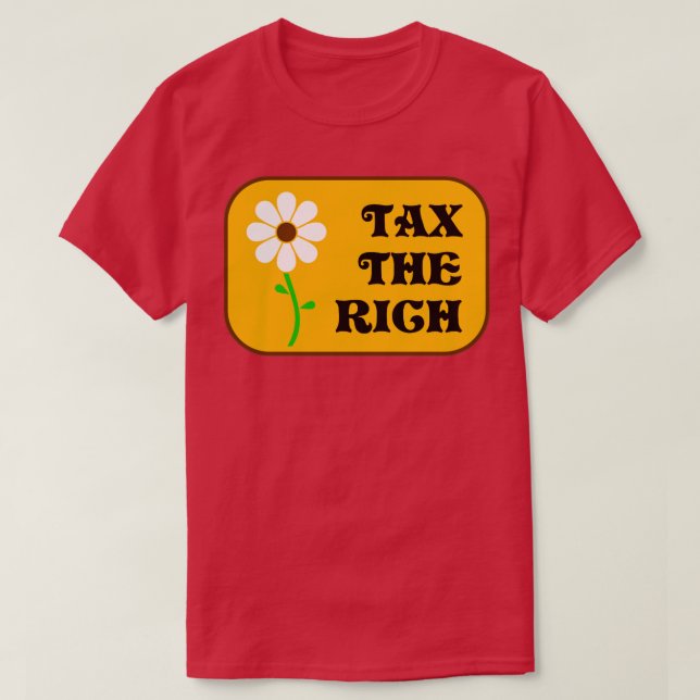 Tax The Rich2 T-Shirt (Design Front)
