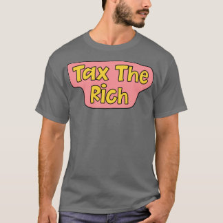 Tax The Rich3 T-Shirt