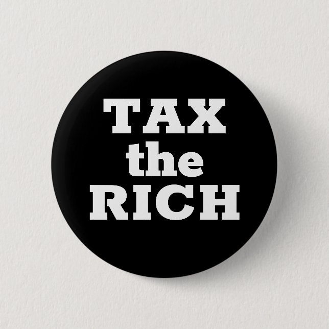 TAX the RICH 6 Cm Round Badge (Front)