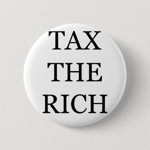 Tax The Rich 6 Cm Round Badge