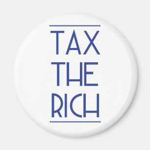 Tax The Rich! Magnet