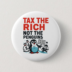 Tax The Rich Not The Penguins Funny Anti Trump Ral 6 Cm Round Badge