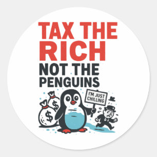 Tax The Rich Not The Penguins Funny Anti Trump Ral Classic Round Sticker