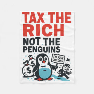 Tax The Rich Not The Penguins Funny Anti Trump Ral Fleece Blanket