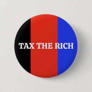 Tax the Rich Political Anti Trump Yard 6 Cm Round Badge