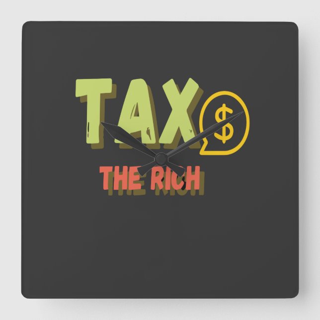 Tax The Rich Square Wall Clock (Front)