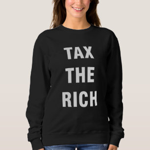 Tax The Rich Sweatshirt