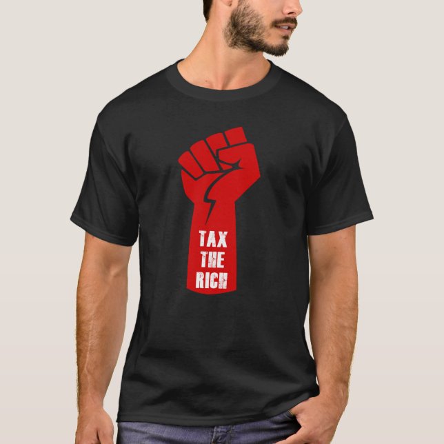 Tax The Rich  T-Shirt (Front)