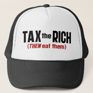 Tax The Rich THEN Eat Them Trucker Hat