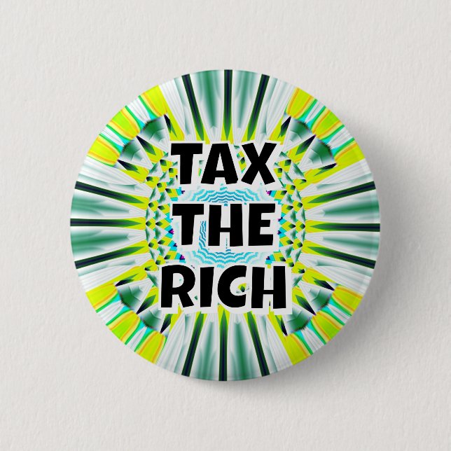 TAX THE RICH (you may change the words) 6 Cm Round Badge (Front)